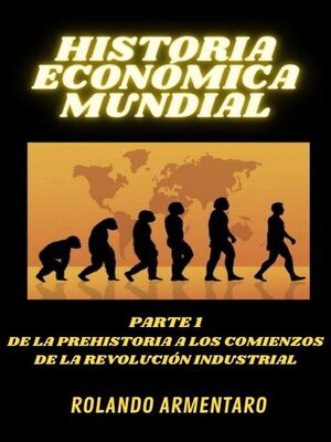 cover image of Historia Económica Mundial Parte 1 de la Prehistoria a los Comienzos de la Revolución Industrial